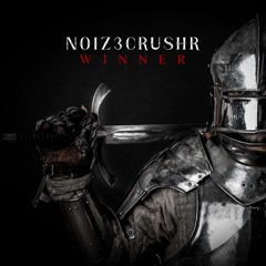 NOIZ3CRUSHR - Winner