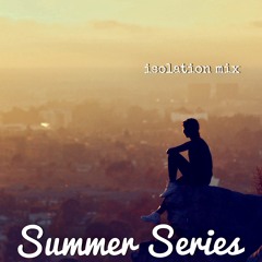 Summer Series - Part 9 - Isolation Mix