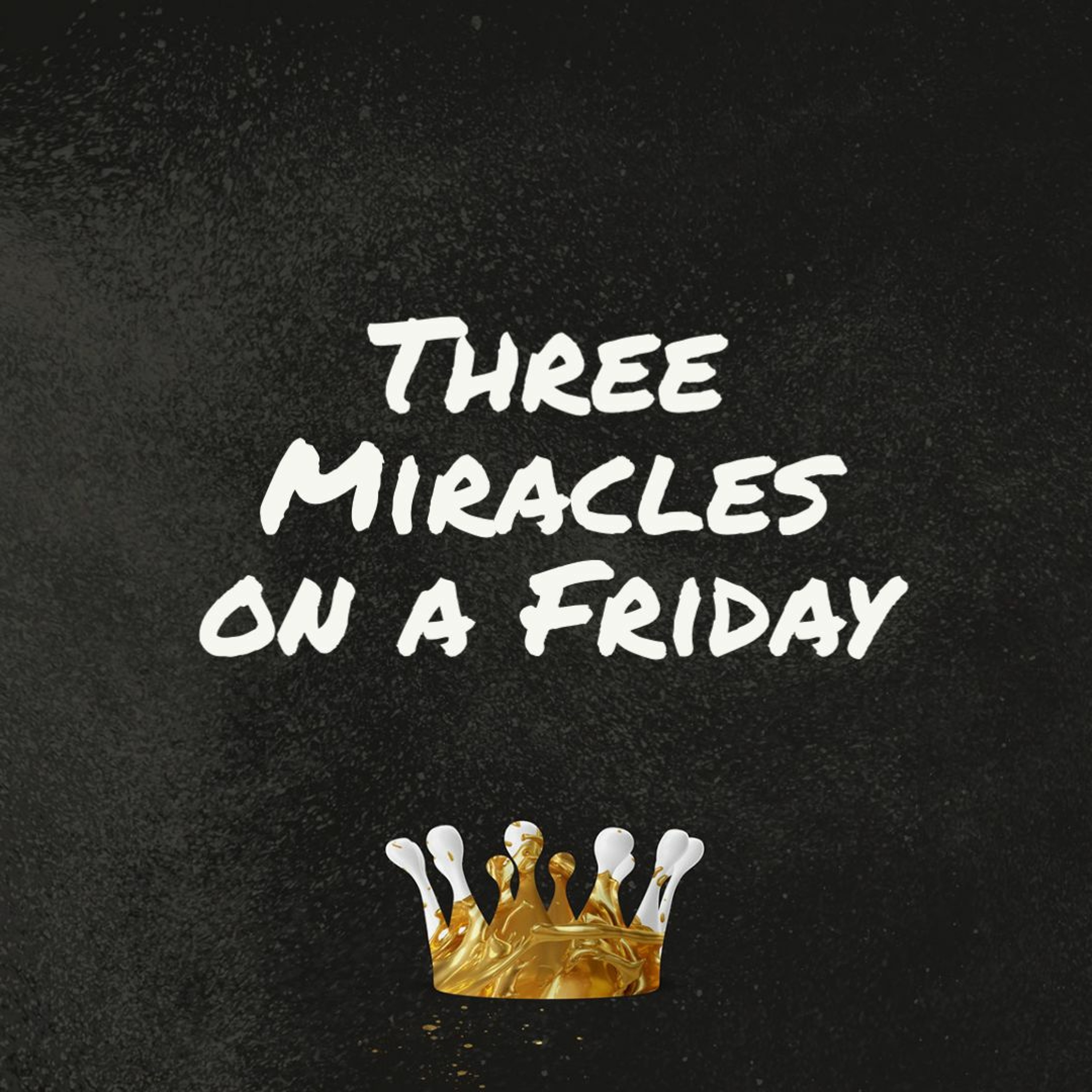 Three Miracles On A Friday episode artwork