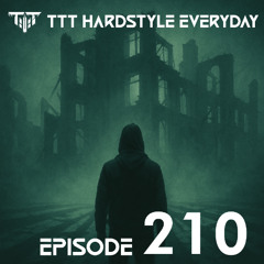 TTT Hardstyle Everyday | Episode 210