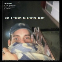 San Holo - don't forget to breathe today