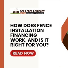 How Does Fence Installation Financing Work, and Is It Right for You?