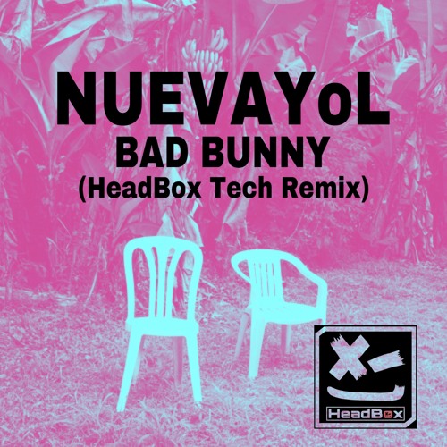 Bad Bunny - NUEVAYoL - HeadBox Tech Remix