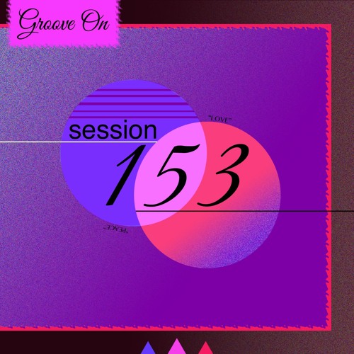 Groove On: Session 153