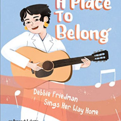 [View] PDF 📖 A Place to Belong: Debbie Friedman Sings Her Way Home by  Deborah Lakri