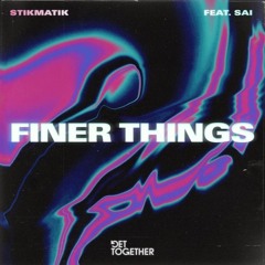 STIKMATIK - Finer Things (Extended Mix)