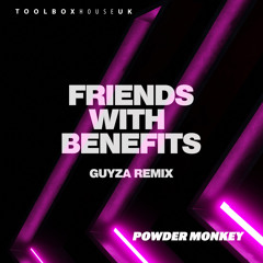 Powder Monkey - Friends With Benefits (GUYZA Remix)