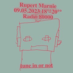 tune in or not @Radio80k #51 Rupert Marnie