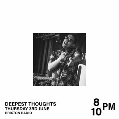 Brixton Radio presents: Deepest Thoughts (03/06-21)