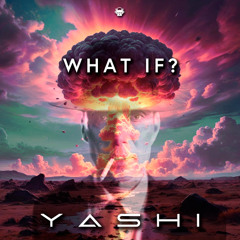 Yashi - What If? ( Original mix )