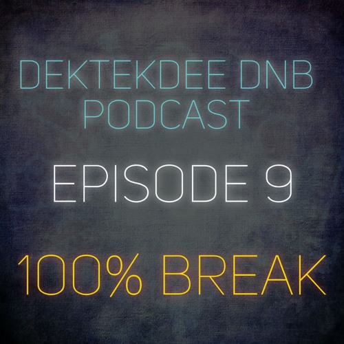 Episode 9 - 100% Break Mix