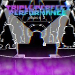 Triple Perfect Performance－Phase 3