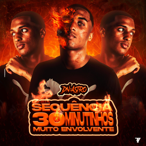 SEQUÊNCIA 30 MINUTINHOS ENVOLVENTE PARTE 1 DO DJ DN O ASTRO - 2K23