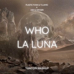 Who x La Luna (Tonton Mashup) [FREE DOWNLOAD]