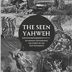 @ The Seen Yahweh: An Advent Devotional on Christ in the Old Testament (Advent Devotionals from
