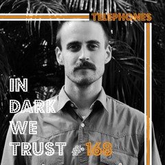 Telephones - IN DARK WE TRUST #168