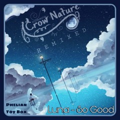 Phelian x Toy Box - Luna—So Good [Crow Nature Remix]