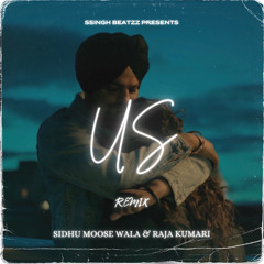 SIDHU MOOSE WALA & RAJA KUMARI - REMIX - "US" [PROD. Sxngh]