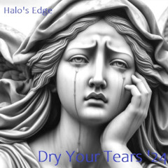 Halos Edge Dry Your Tears 24