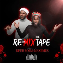 RE - MIXTAPE  - DEEH BOII & MAXIIMUS