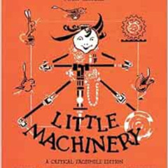 DOWNLOAD PDF 📝 Little Machinery: A Critical Facsimile Edition (Landscapes of Childho