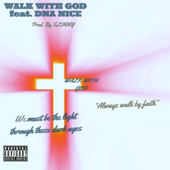 WALK WITH GOD ft. DNA NICE (prod. by Slinny)
