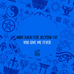 Andy Bach Feat. Aleysha Eve - You Give Me Fever (Original Mix)