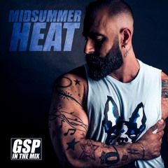 GSP In The Mix: MidSummer Heat