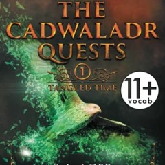 [ACCESS] [PDF EBOOK EPUB KINDLE] The Cadwaladr Quests (Book One: Tangled Time): The U