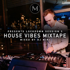 Lockdown Session 3 - House Vibes Mix - DJ Miki
