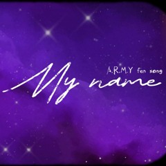A.R.M.Y fan song 2023 - My Name