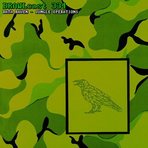 BRAWLcast 334 / Data Raven - Jungle Operations