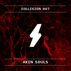 Collision Podcast 007 - Akin Souls