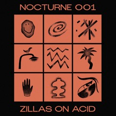 Nocturne Series 001: Zillas on Acid