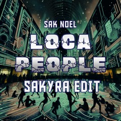 Sak Noel - Loca People (Sakyra Edit)