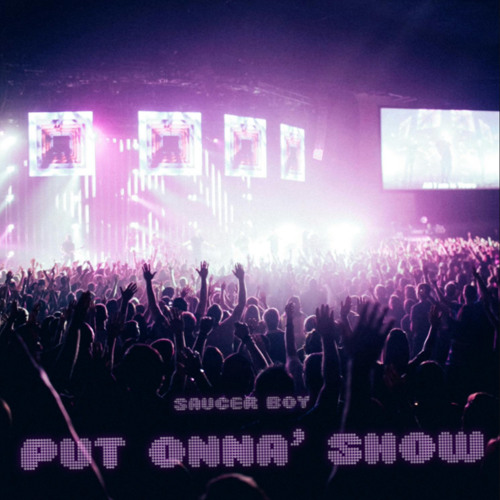 Saucer Boy - Put Onna Show (Official Audio) | made on the Rapchat app (prod. by YSNSEANBELL)