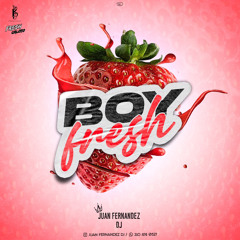 BOY FRESH 🍓 MIXED BY JUAN FERNANDEZ DJ