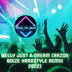 Nelly Just A Dream (Razor Noize Hardstyle Remix 2022)