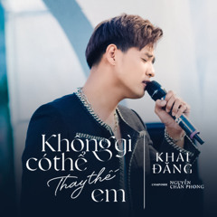 Không Gì Có Thể Thay Thế Em (Live Version)