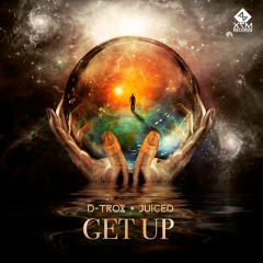 D - Trox & Juiced feat. Ithaka - GET UP (Original MIx)