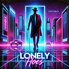 SavdoubleO - Lonely Hoes