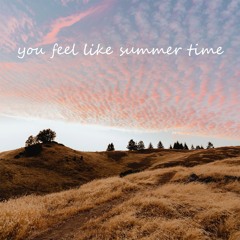 you feel like summer time