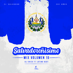 Salvadoreñisimo Mix Vol 10 by DJ Erick El Cuscatleco Ft Latino Beat IR