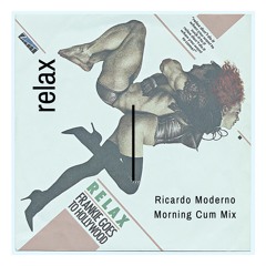 Relax (Ricardo Moderno Morning Cum Mix)