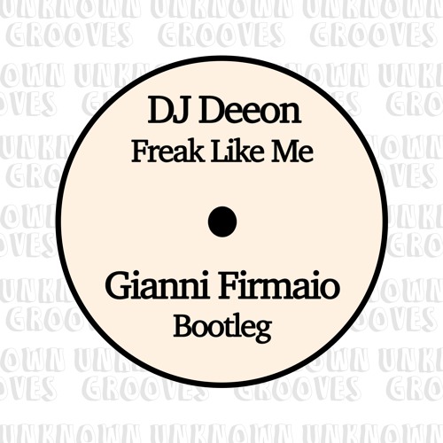 Dj Deeon - Freak Like Me (Gianni Firmaio Bootleg)