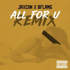 Jaxciin ft.8Flame - All for you (Remix)