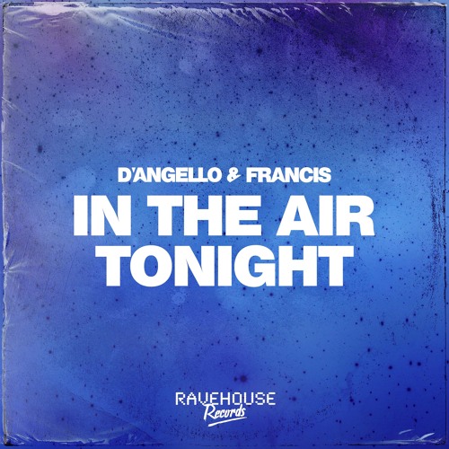 D'Angello & Francis - In The Air (Tonight) - Extended Mix