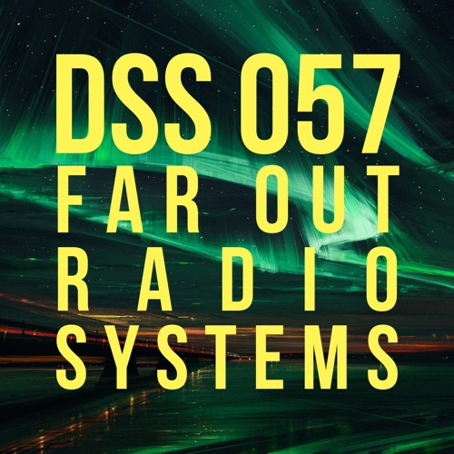 Stream DSS 057 | Far Out Radio Systems by Deep Space Series | Listen online  for free on SoundCloud