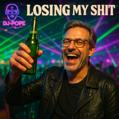 Losing my Shit