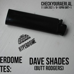 Hyperdome Invites: Dave Shades [Butt Rodgers] (w/ Isora)